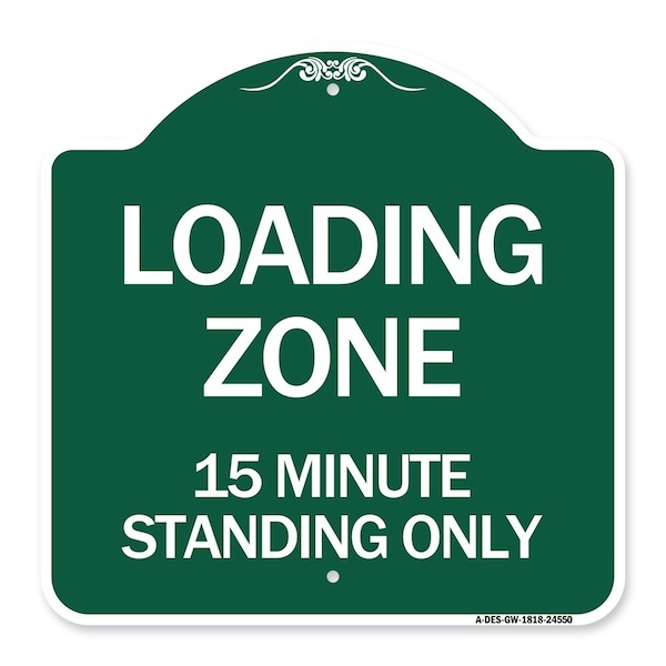 Signmission Loading Zone 15 Minutes Standing Only, Green & White Aluminum Sign, 18" x 18", GW-1818-24550 A-DES-GW-1818-24550 - main